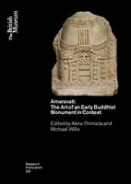 Michael Willis - Amaravati: The Art of an Early Buddhist Monument in Context (British Museum Research Publication) - 9780861592074 - V9780861592074