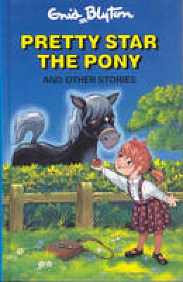 Enid Blyton - Pretty-Star the Pony and Other Stories (Enid Blyton's Popular Rewards Series 3) - 9780861634064 - KAK0012642