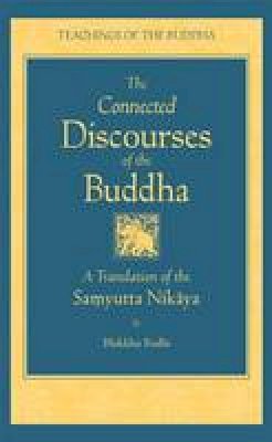 Bhikkhu Bodhi - Connected Discourses of the Buddha - 9780861713318 - V9780861713318