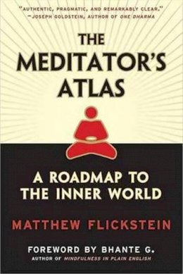 Matthew Flickstein - The Meditator's Atlas: A Roadmap to the Inner World - 9780861713370 - V9780861713370