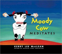 Kerry Lee Maclean - Moody Cow Meditates - 9780861715732 - V9780861715732