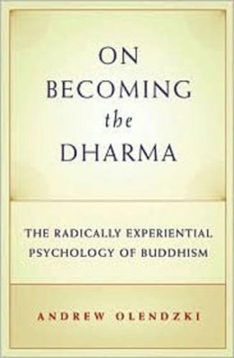 Andrew Olendzki - Unlimiting Mind: The Radically Experiential Psychology of Buddhism - 9780861716203 - V9780861716203