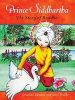 Janet Brooke - Prince Siddhartha: The Story of Buddha - 9780861716531 - V9780861716531