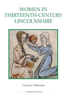 Louise J. Wilkinson - Women in Thirteenth-Century Lincolnshire (Royal Historical Society Studies in History New Series) - 9780861933341 - V9780861933341