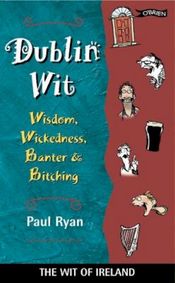 Paul Ryan - Echoes of Moore Street:  Dublin Wit, Wisdom, Wickedness, Banter and Bitching - 9780862781033 - KHS1008396