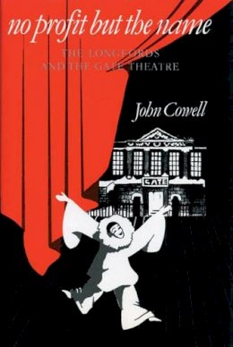 John Cowell - No Profit But the Name: Longfords and the Gate Theatre - 9780862781750 - KMK0000199