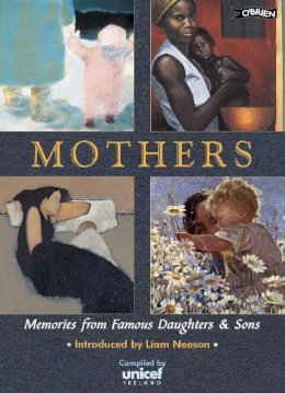 Unicef Ireland - Mothers: Memories from Famous Daughters and Sons (Unicef) - 9780862786052 - KST0007125