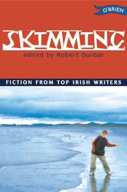 Robert Dunbar - Skimming: Fiction from Top Irish Writers - 9780862786601 - KEX0280924