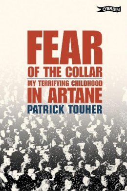Patrick Touher - Fear of the Collar:  My Terrifying Chidhood in Artane - 9780862787271 - KCW0014056