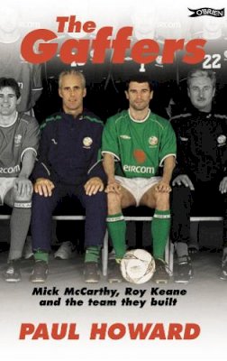 Paul Howard - The Gaffers: Mick McCarthy, Roy Keane and the Team They Built - 9780862787813 - KTG0011461