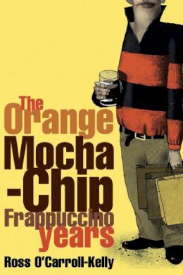 Paul Howard - The Orange Mocha-Chip Frappuccino Years - 9780862788094 - KSS0009275
