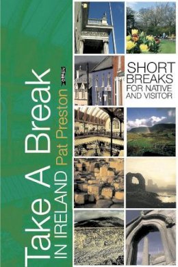 Patricia Tunison Preston - Take a Break in Ireland: Top Tips for Short Trips - 9780862788391 - KLN0016152