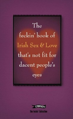 Colin Murphy - The Feckin' Book of Irish Sex/Love (Feckin' Collection) - 9780862789213 - KTG0020190