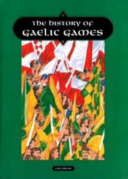 Ian Prior - The History of Gaelic Games - 9780862816636 - V9780862816636