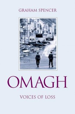 Graham Spencer - Omagh: Voices of Loss - 9780862819781 - KEX0202606