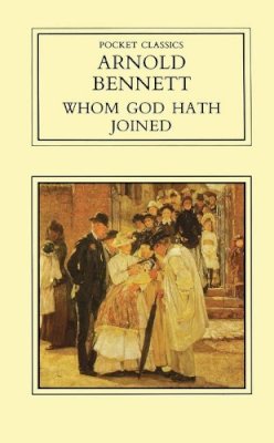 Arnold Bennett - Whom God Hath Joined (Pocket Classics) - 9780862992071 - KRF0020560