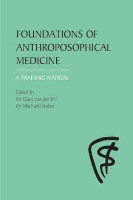 G Van Der (Ed) Bie - Foundations of Anthroposophical Medicine - 9780863154171 - V9780863154171