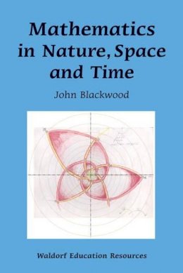 John Blackwood - Mathematics in Nature, Space and Time - 9780863158186 - V9780863158186