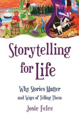 Josie Felce - Storytelling for Life - 9780863159237 - V9780863159237