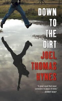 Joel Thomas Hynes - Down to the Dirt - 9780863224300 - KRF0028057