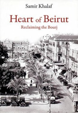 Samir Khalaf - Heart of Beirut - 9780863565427 - V9780863565427