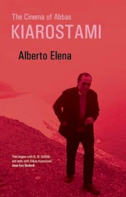 Alberto Elena - The Cinema of Abbas Kiarostami - 9780863565946 - V9780863565946