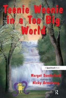 Margot Sunderland - Teenie Weenie in a Too Big World: A Story for Fearful Children (Helping Children with Feelings) - 9780863884603 - V9780863884603