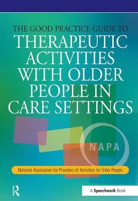 Tessa Perrin - The Good Practice Guide to Therapeutic Activities with Older People in Care Settings (Speechmark Editions) - 9780863885235 - V9780863885235