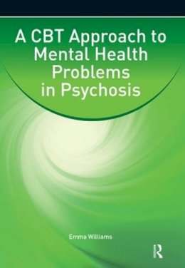 Emma Williams - A CBT Approach to Mental Health Problems in Psychosis - 9780863889677 - V9780863889677