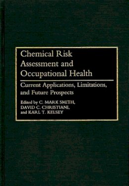 . Ed(S): Smith, Mark C.; Etc.; Christiani, David C.; Kelsey, Kari T. - Chemical Risk Assessment and Occupational Health - 9780865692190 - V9780865692190