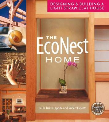 Paula Baker-Laporte - The EcoNest Home: Designing and Building a Light Straw Clay House - 9780865717770 - V9780865717770