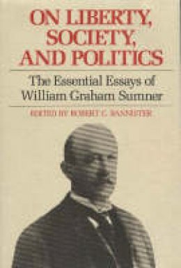 William Graham Sumner - On Liberty, Society and Politics - 9780865971011 - V9780865971011