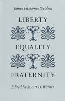 James Fitzjames Stephen - Liberty, Equality, Fraternity - 9780865971110 - V9780865971110