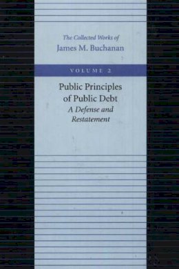 James M Buchanan - The Public Principles of Public Debt - 9780865972162 - V9780865972162