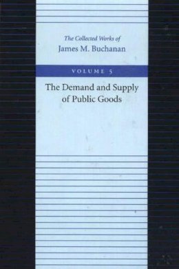 James M. Buchanan - The Demand and Supply of Public Goods - 9780865972216 - V9780865972216
