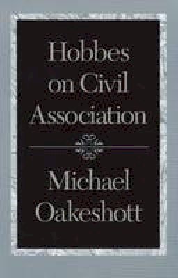 Michael Oakeshott - Hobbes on Civil Association - 9780865972919 - V9780865972919