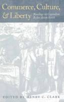 Henry Clark - Commerce, Culture, and Liberty - 9780865973794 - V9780865973794