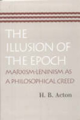 H. B. Acton - Illusion of the Epoch - 9780865973947 - V9780865973947
