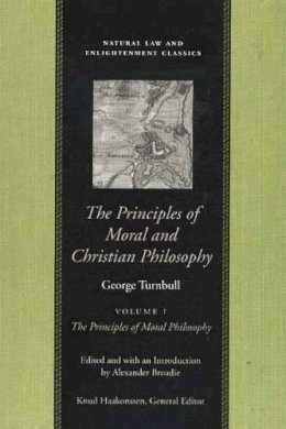 George Turnbull - Principles of Moral and Christian Philosophy - 9780865974579 - V9780865974579 George Turnbull - Principles of Moral and Christian Philosophy - 9780865974579 - V9780865974579
