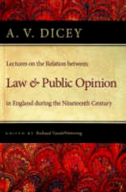 A. V. Dicey - Lectures on the Relation Between Law and Public Opinion - 9780865977006 - V9780865977006