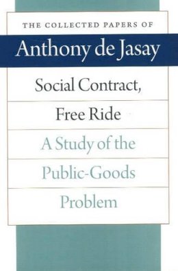 Anthony Jasay - Social Contract, Free Ride (Collected Papers of Anthony de Jasay) - 9780865977372 - V9780865977372