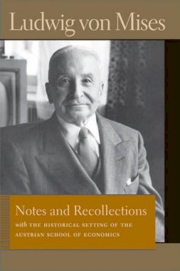 Ludwig Von Mises - Notes & Recollections - 9780865978553 - V9780865978553