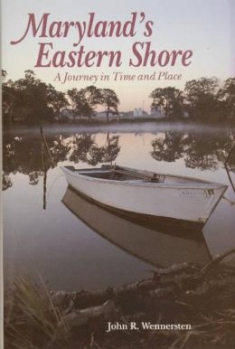 John R. Wennersten - Maryland's Eastern Shore: A Journey in Time and Place - 9780870334283 - V9780870334283