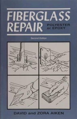 David & Zora Aiken - Fiberglass Repair: Polyester or Epoxy - 9780870336089 - V9780870336089
