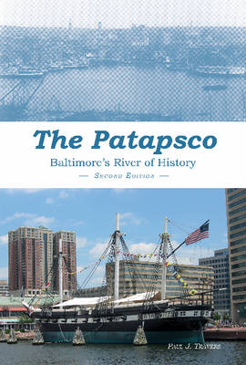 Paul J. Travers - The Patapsco: Baltimore's River of History - 9780870336447 - V9780870336447