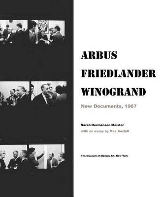 Sarah Hermanson Meister - Arbus Friedlander Winogrand: New Documents, 1967 - 9780870709555 - V9780870709555