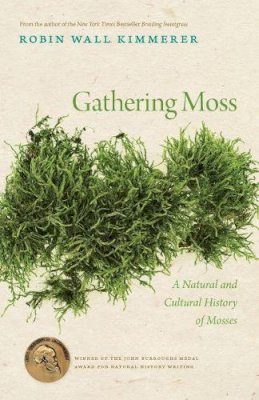 Robin Wall Kimmerer - Gathering Moss: A Natural and Cultural History of Mosses - 9780870714993 - V9780870714993