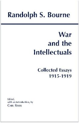 Randolph S. Bourne - War and the Intellectuals - 9780872205000 - V9780872205000