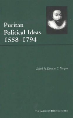 Morgan Edmund - Puritan Political Ideas, 1558-1794 - 9780872206885 - V9780872206885