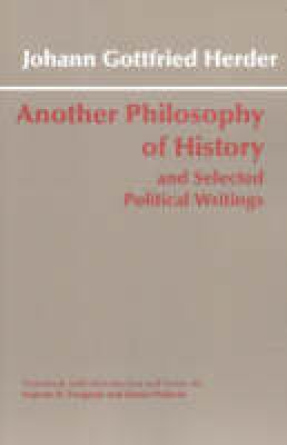 Johann Gottfried Herder - Another Philosophy of History and Selected Political Writings - 9780872207158 - V9780872207158